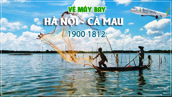 Đặt vé máy bay từ Hà Nội đi Cà Mau của Bamboo Airways